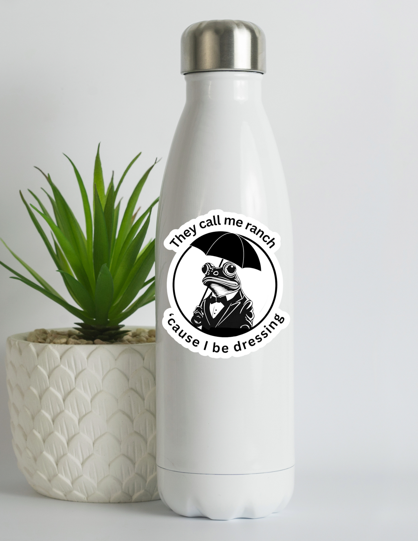 They Call Me Ranch 'Cause I Be Dressing Sticker