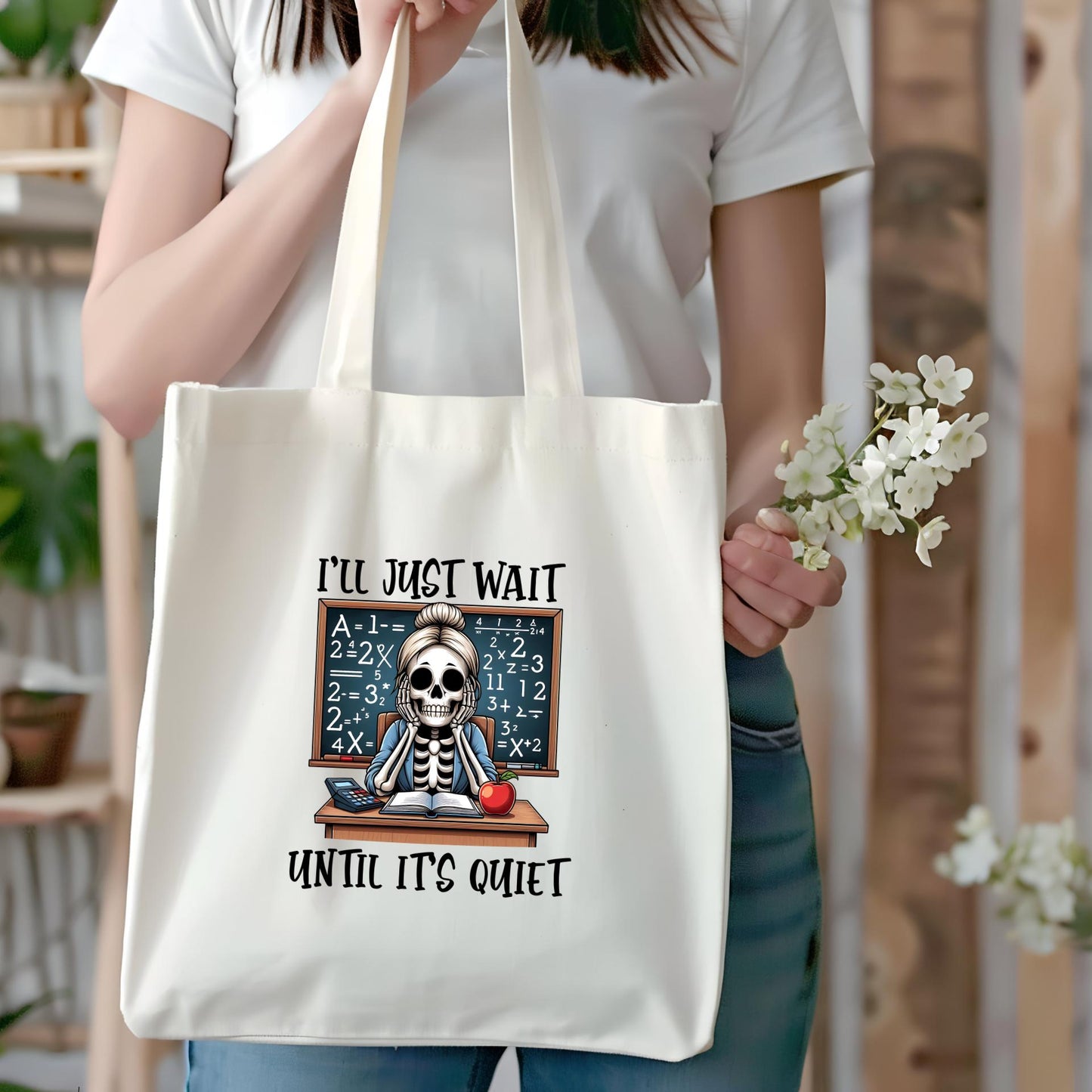 Teacher Skeleton 'I'll Just Wait Until It's Quiet' Tote Bag