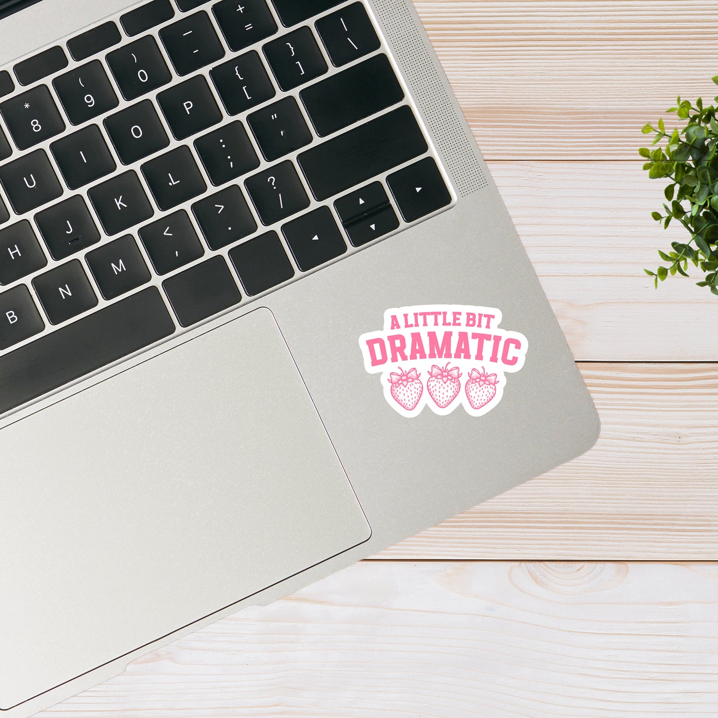 A Little Bit Dramatic- Strawberry-Themed Sticker