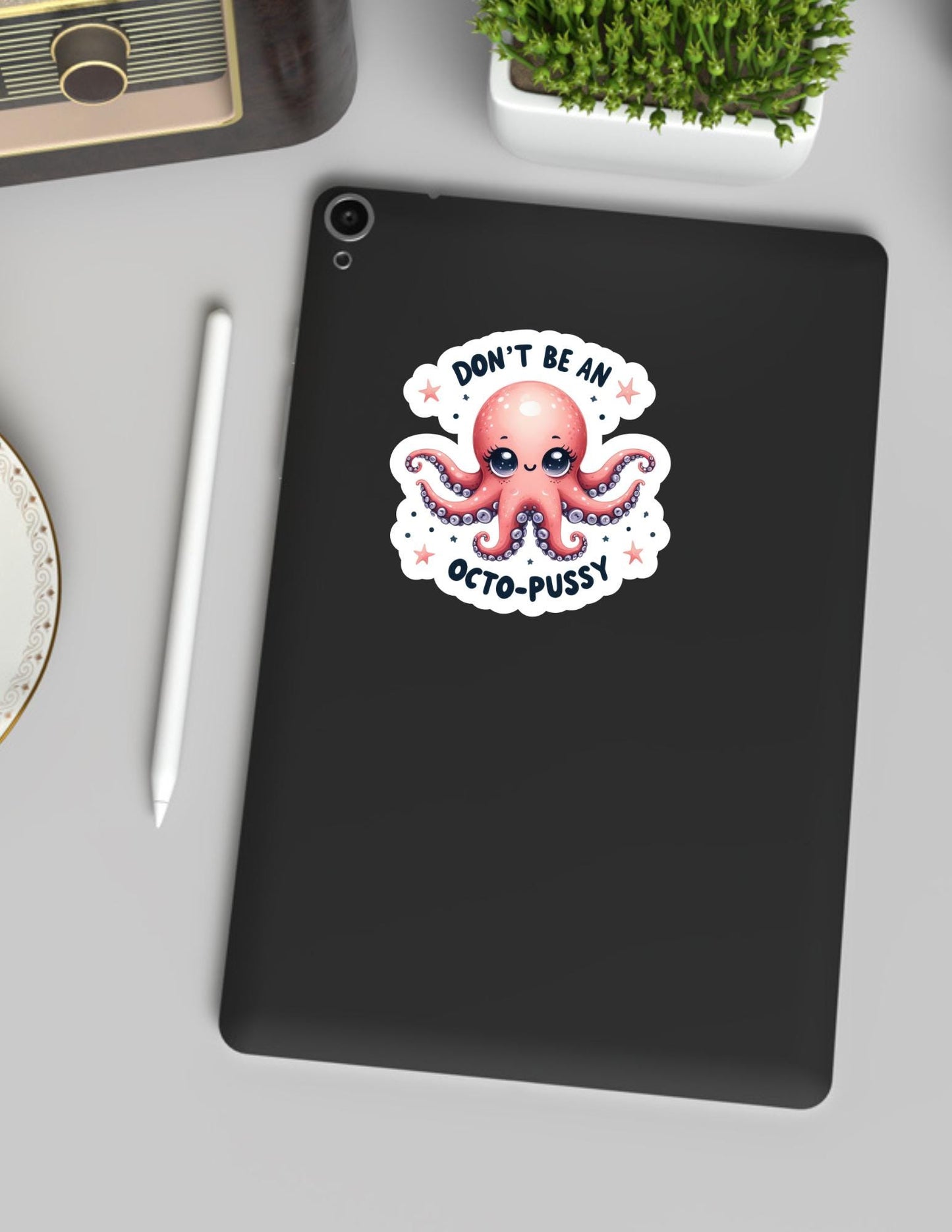 Don’t Be an Octo-Pussy Sticker