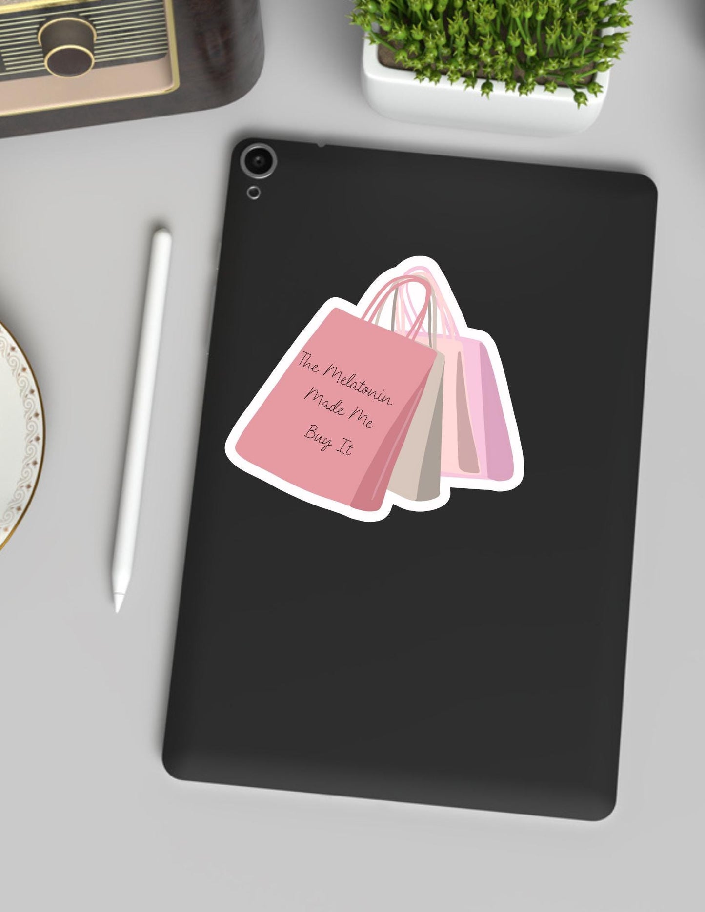 The Melatonin Made Me Buy It Sticker