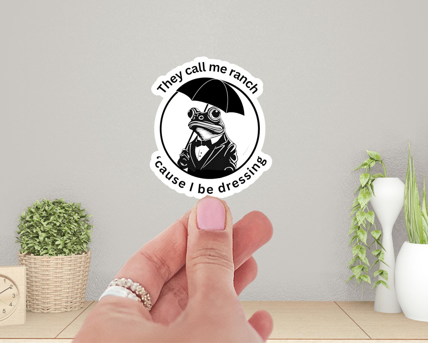 They Call Me Ranch ‘Cause I Be Dressing Sticker | Funny Frog Meme | Dapper Aesthetic, | Gift for Him | Gift for Teen or Adult