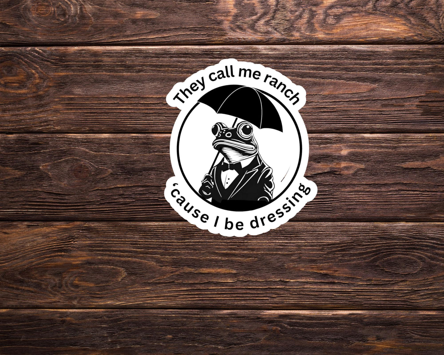 They Call Me Ranch ‘Cause I Be Dressing Sticker | Funny Frog Meme | Dapper Aesthetic, | Gift for Him | Gift for Teen or Adult