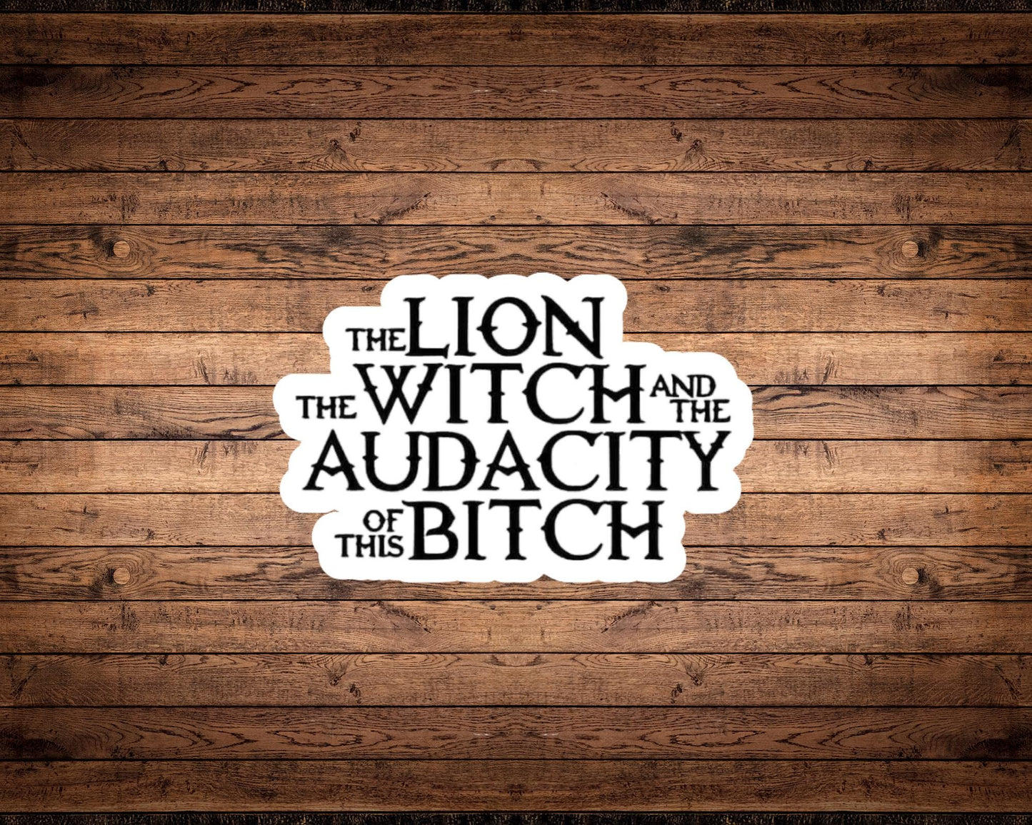 The Lion, The Witch, and The Audacity Sticker | Funny Vinyl Decal | Water-Resistant Snarky Sticker | Gift for Him | Gift for Her | Reader