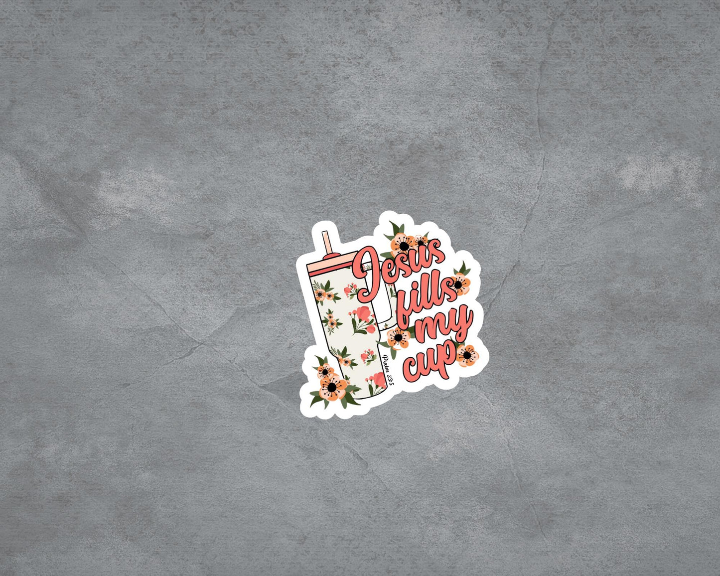 Jesus Fills My Cup Sticker | Christian Faith Floral | Psalm 23:5 Vinyl Decal