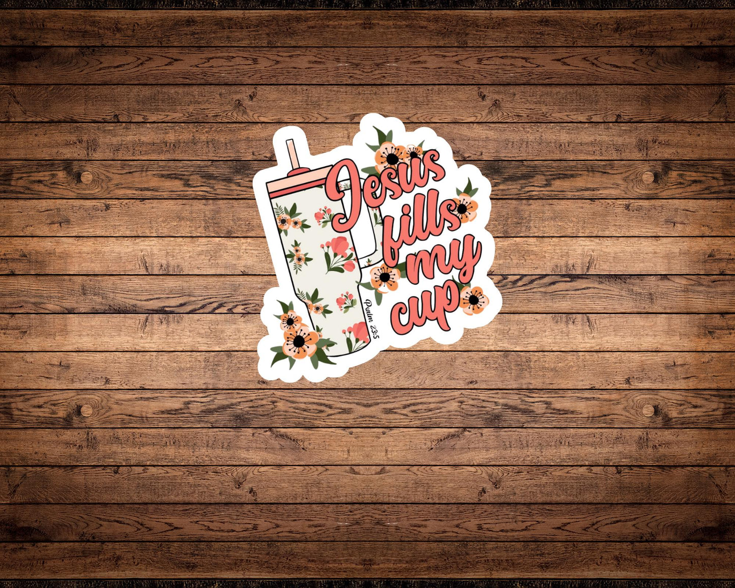 Jesus Fills My Cup Sticker | Christian Faith Floral | Psalm 23:5 Vinyl Decal