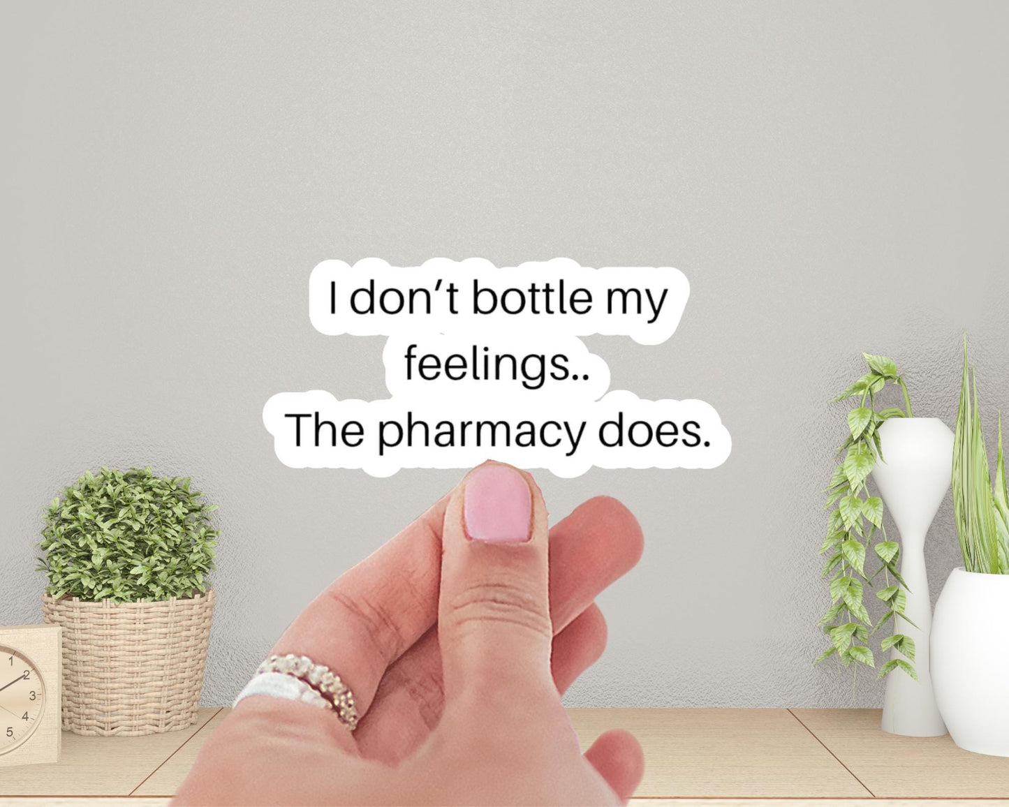 I Don’t Bottle My Feelings The Pharmacy Does Sticker | Funny Mental Health | Sarcastic Self-Care Gift | Gift for Him | Gift for Her