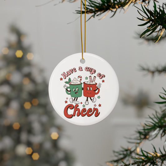 Have a Cup of Cheer  Round Ceramic Ornament (1pc, 3pcs, 5pcs, 10pcs)