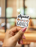 Squad Goals Sticker - Funny Friendship Sticker