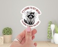 It's Going To Get Weird I'm Going To Make This Weird Raccon Sticker