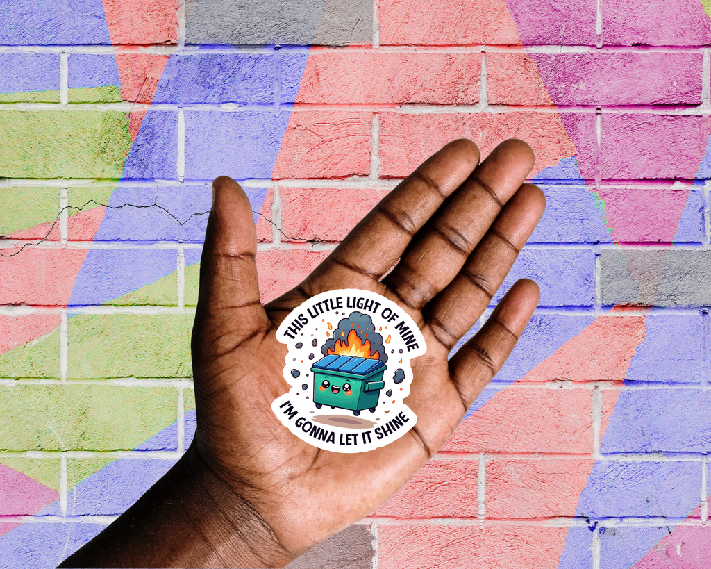 This Little Light of Mine I'm Gonna Let It Shine Dumpster Fire Sticker
