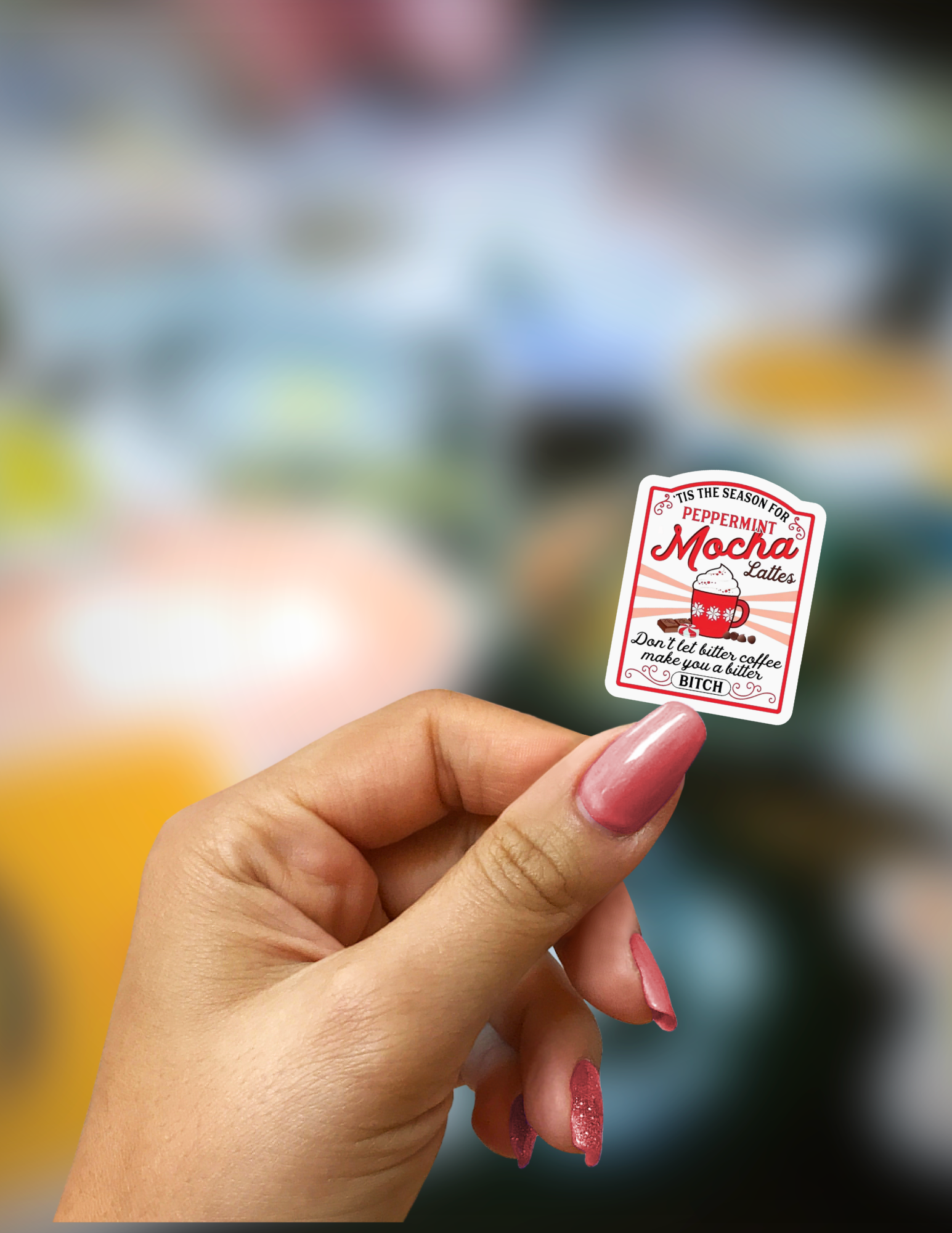 Peppermint Mocha Lattes Don't Let Bitter Coffee Make You a Bitch Sticker