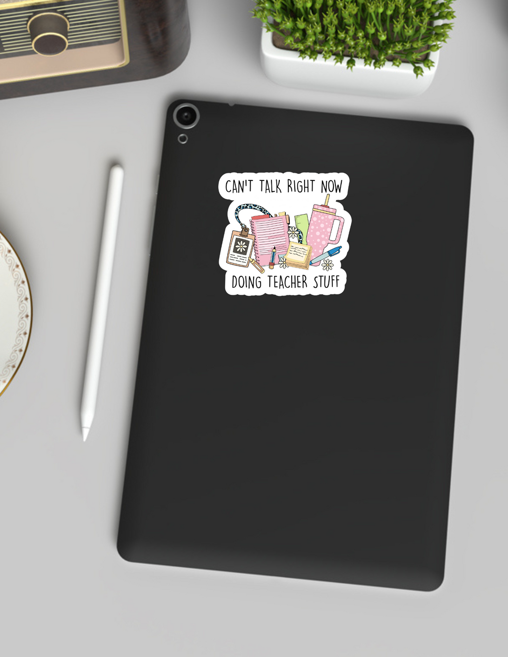 Can't Talk Right Now, Doing Teacher Stuff Sticker