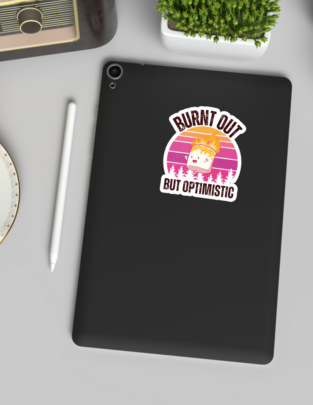 Burnt Out But Optimistic Sticker
