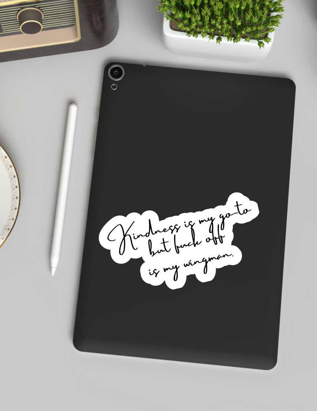 Kindness is my go-to, but f*ck off is my wingman Sticker