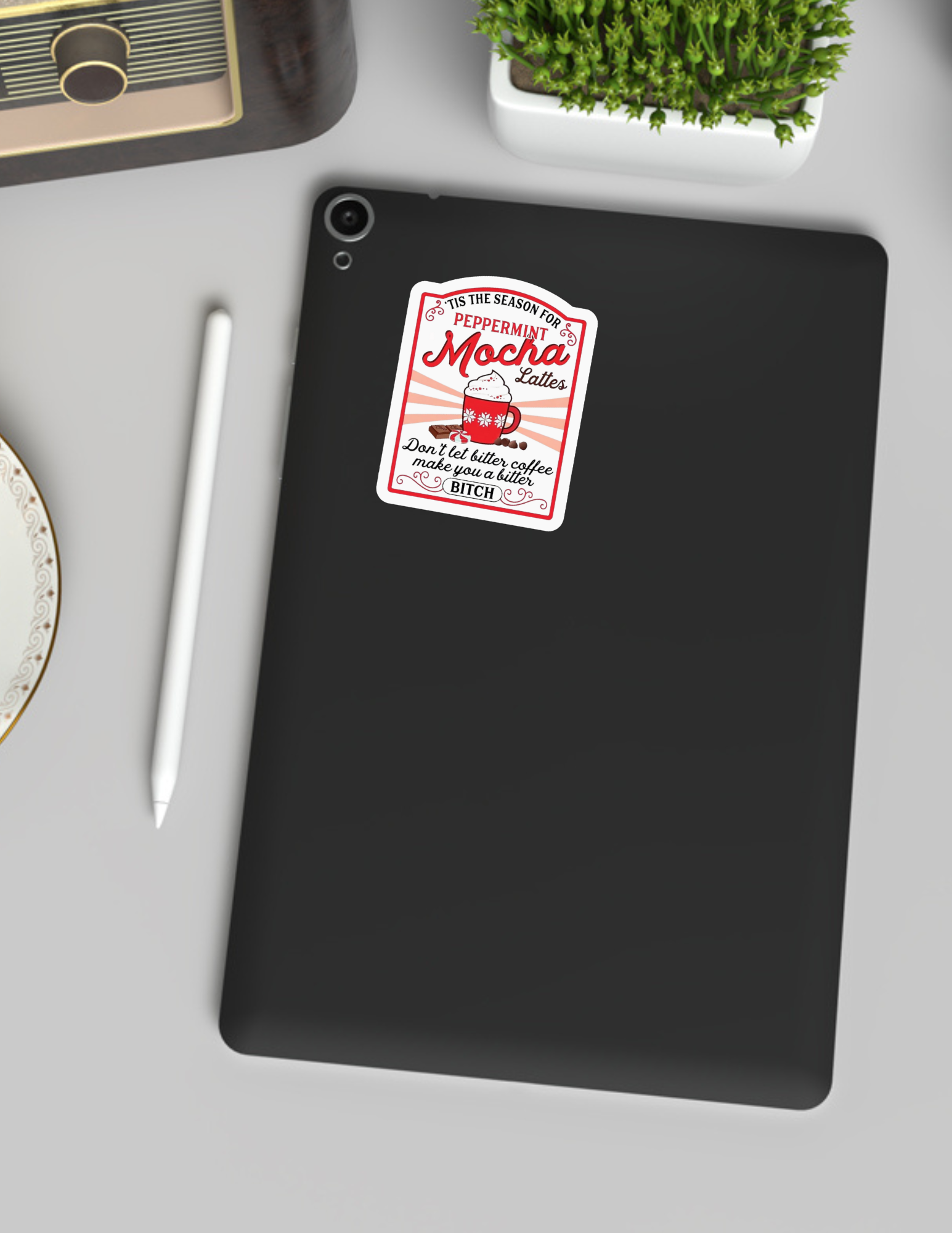 Peppermint Mocha Lattes Don't Let Bitter Coffee Make You a Bitch Sticker