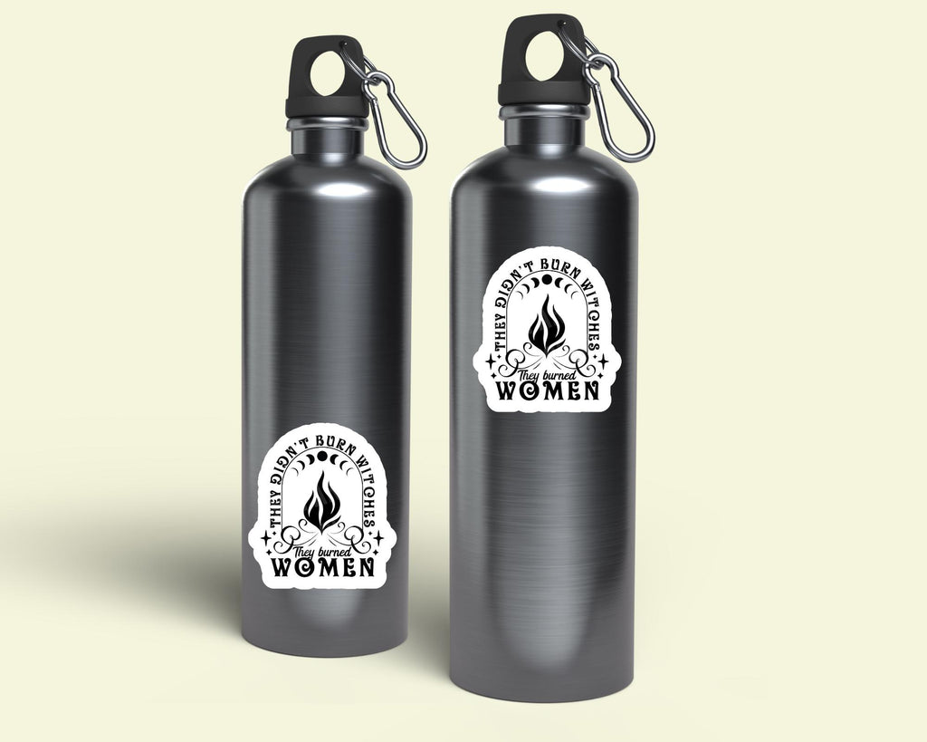 They Didn't Burn Witches, They Burned Women Sticker