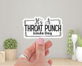 It's A Throat Punch Kinda Day Sticker