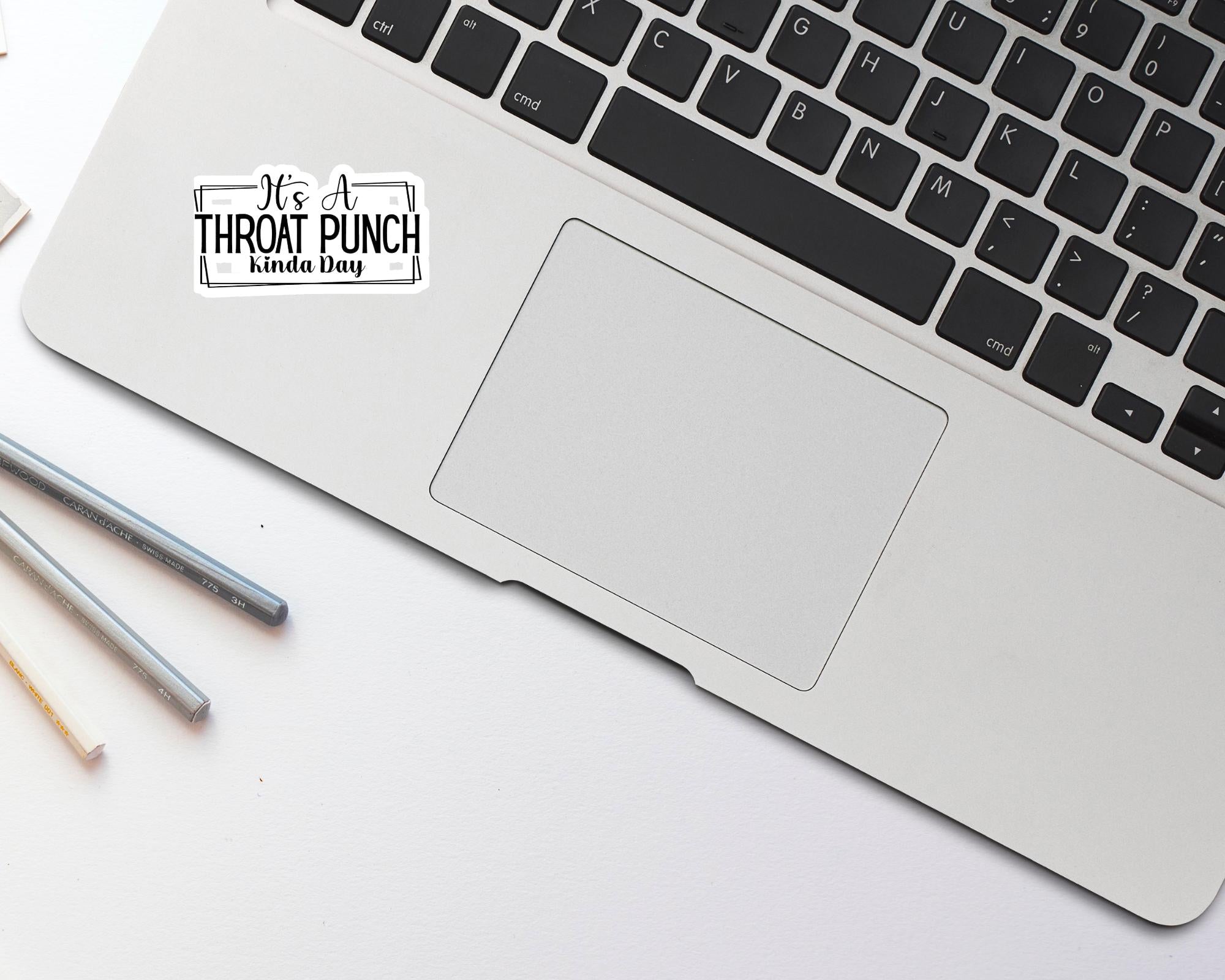 It's A Throat Punch Kinda Day Sticker