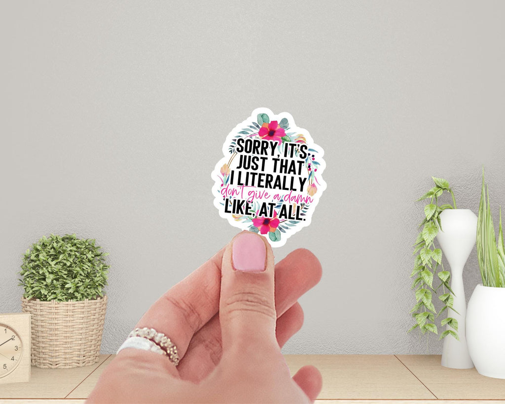 Sorry, It's Just That I Don't Give a Damn Sticker