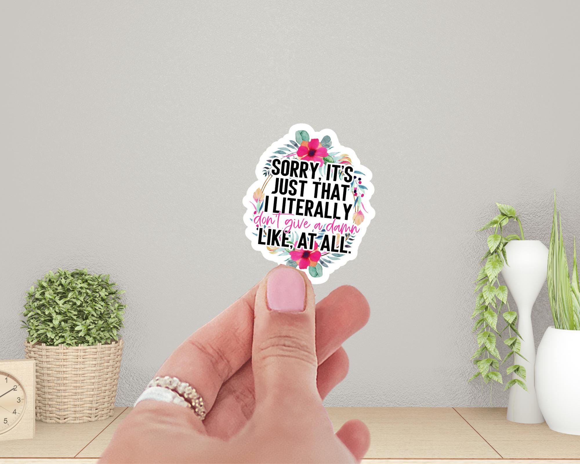 Sorry, It's Just That I Don't Give a Damn Sticker
