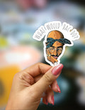 What Would Pac Do? 2Pac Vinyl Sticker - Inspirational Hip Hop Decor