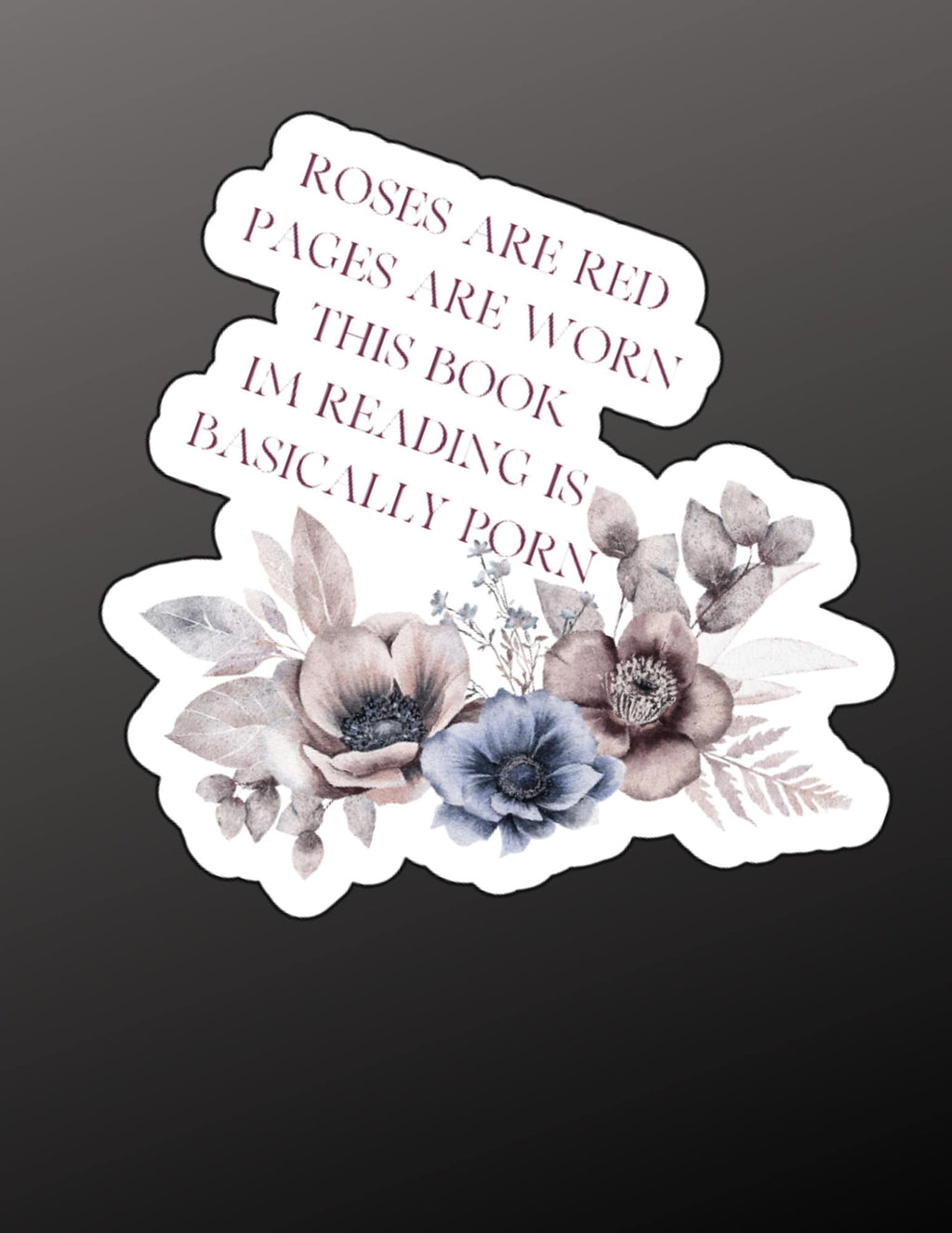 Roses are Red, and Pages are Worn Smut Sticker