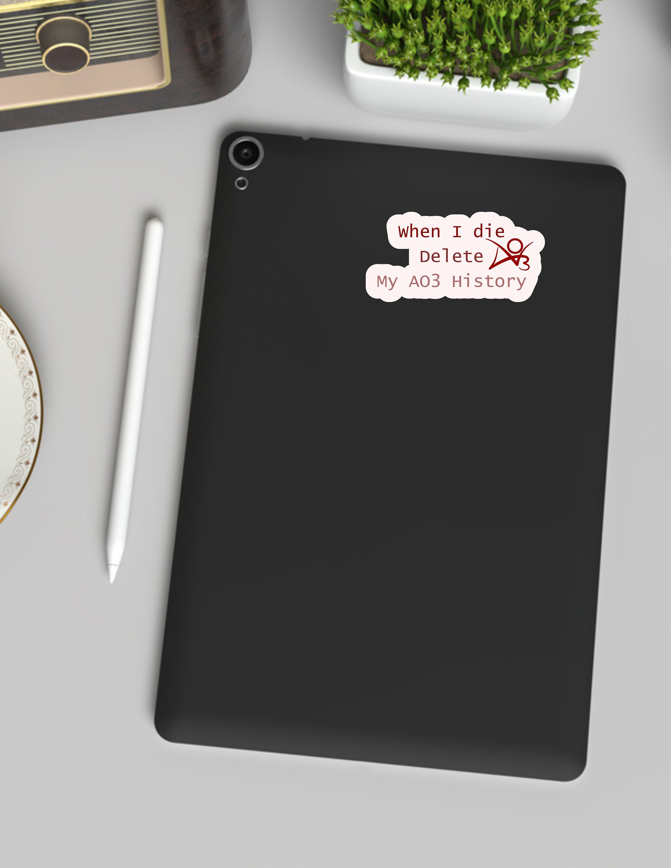 When I Die Delete My AO3 History Sticker