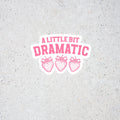 A Little Bit Dramatic- Strawberry-Themed Sticker