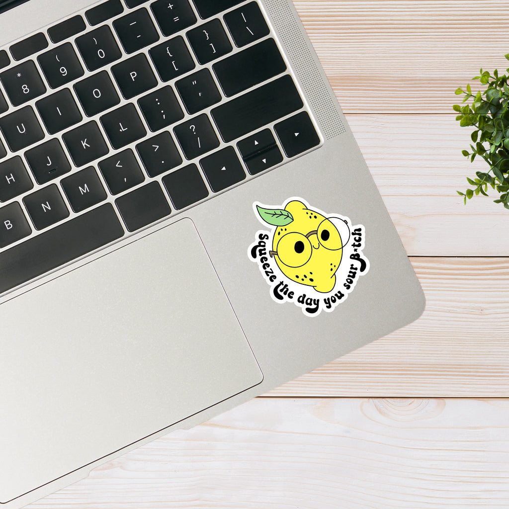 Squeeze the Day You Sour B*tch- Funny Lemon Sticker