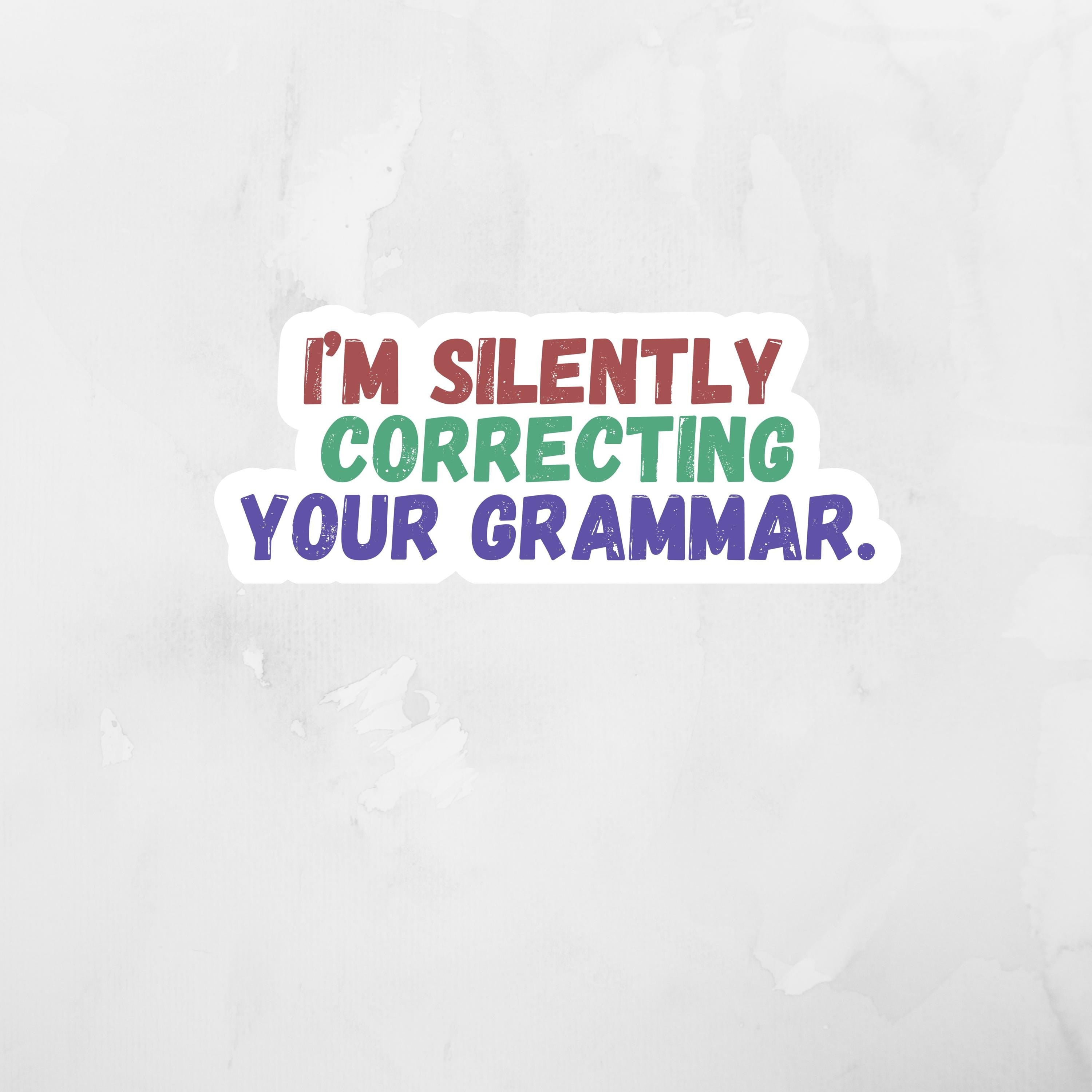 Silently Correcting Your Grammar Sticker