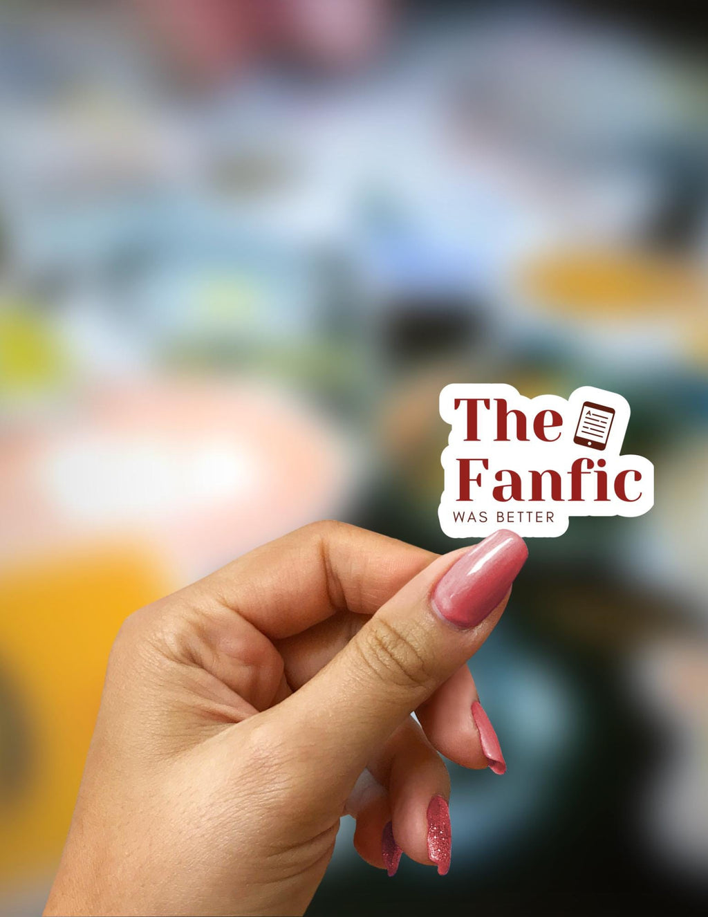 The Fanfic Was Better Sticker