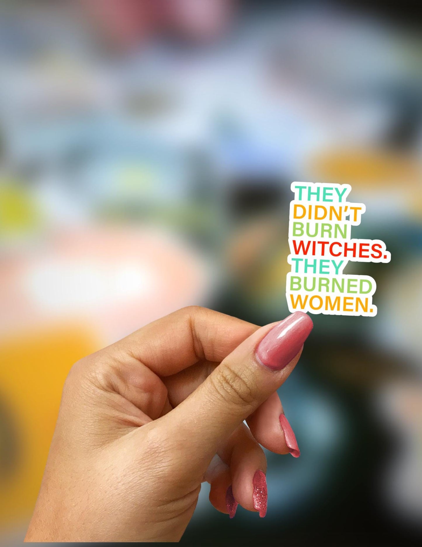 They Didn't Burn Witches, They Burned Women Sticker