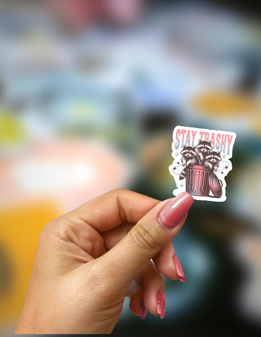 Stay Trashy Sticker