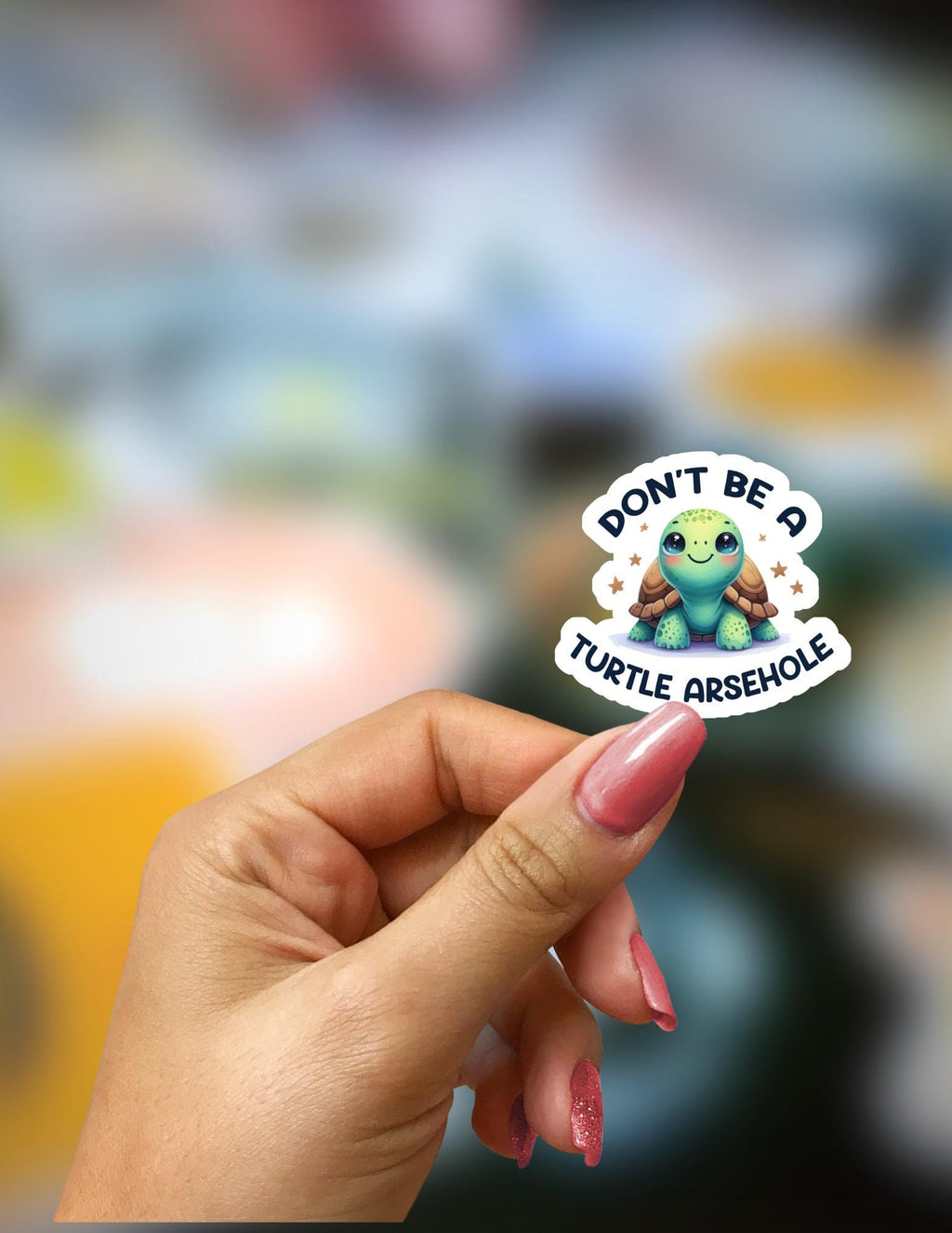 Don't be a Turtle Arsehole Sticker