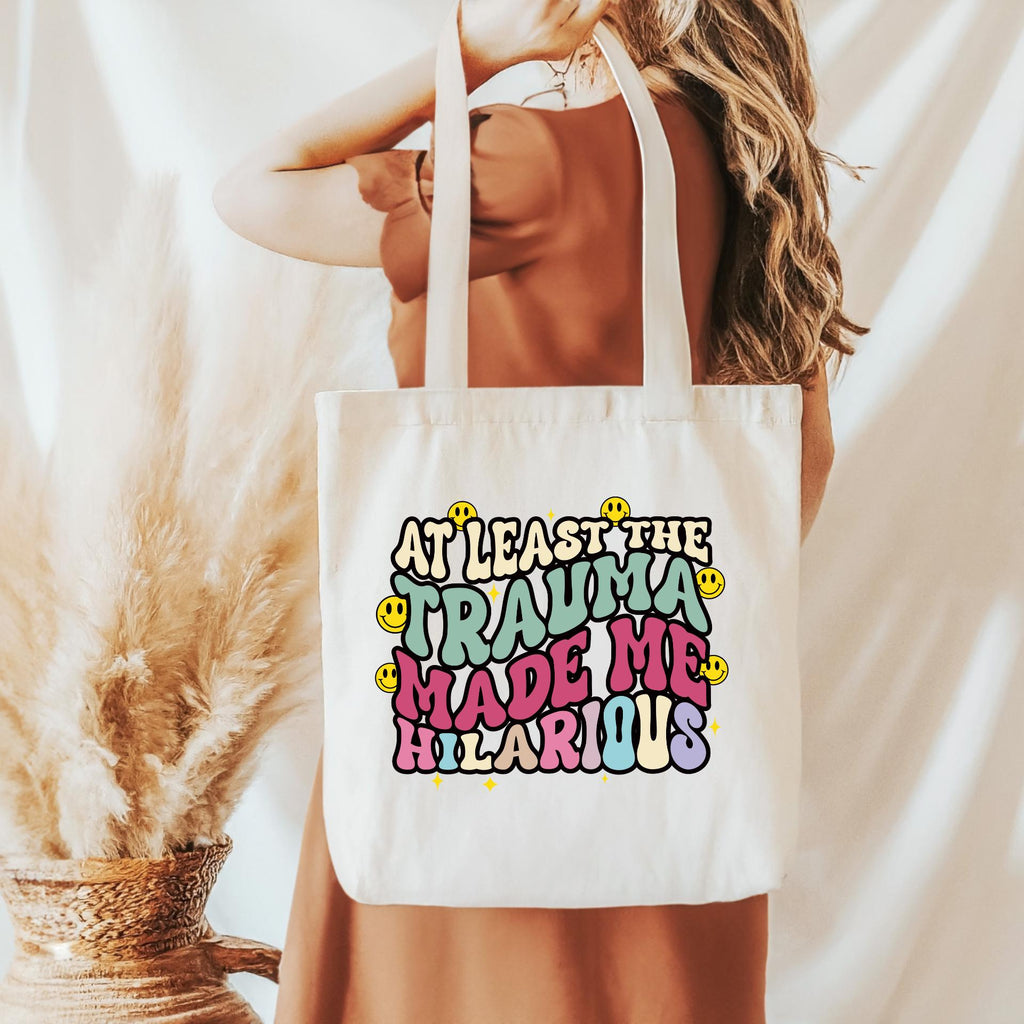 At Least the Trauma Made Me Hilarious- Tote Bag - Funny Mental Health Canvas Bag