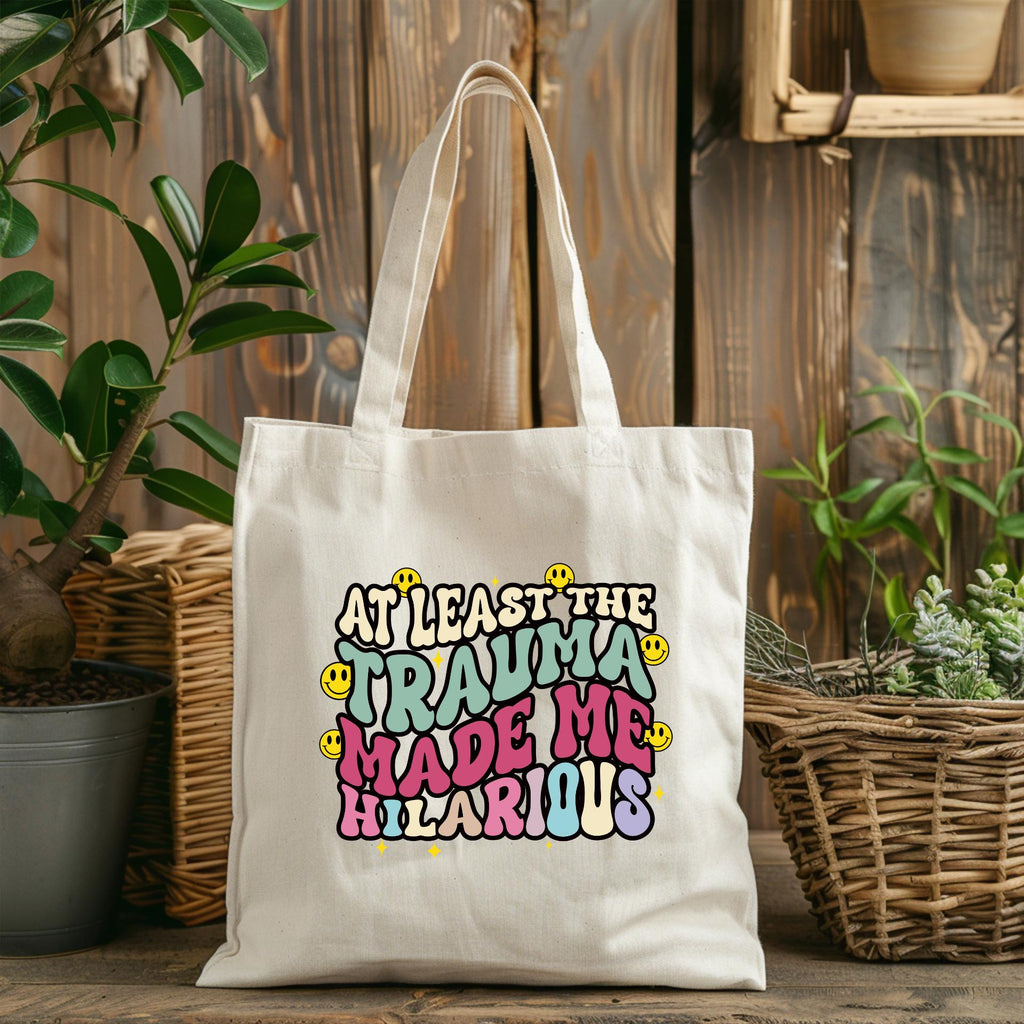 At Least the Trauma Made Me Hilarious- Tote Bag - Funny Mental Health Canvas Bag