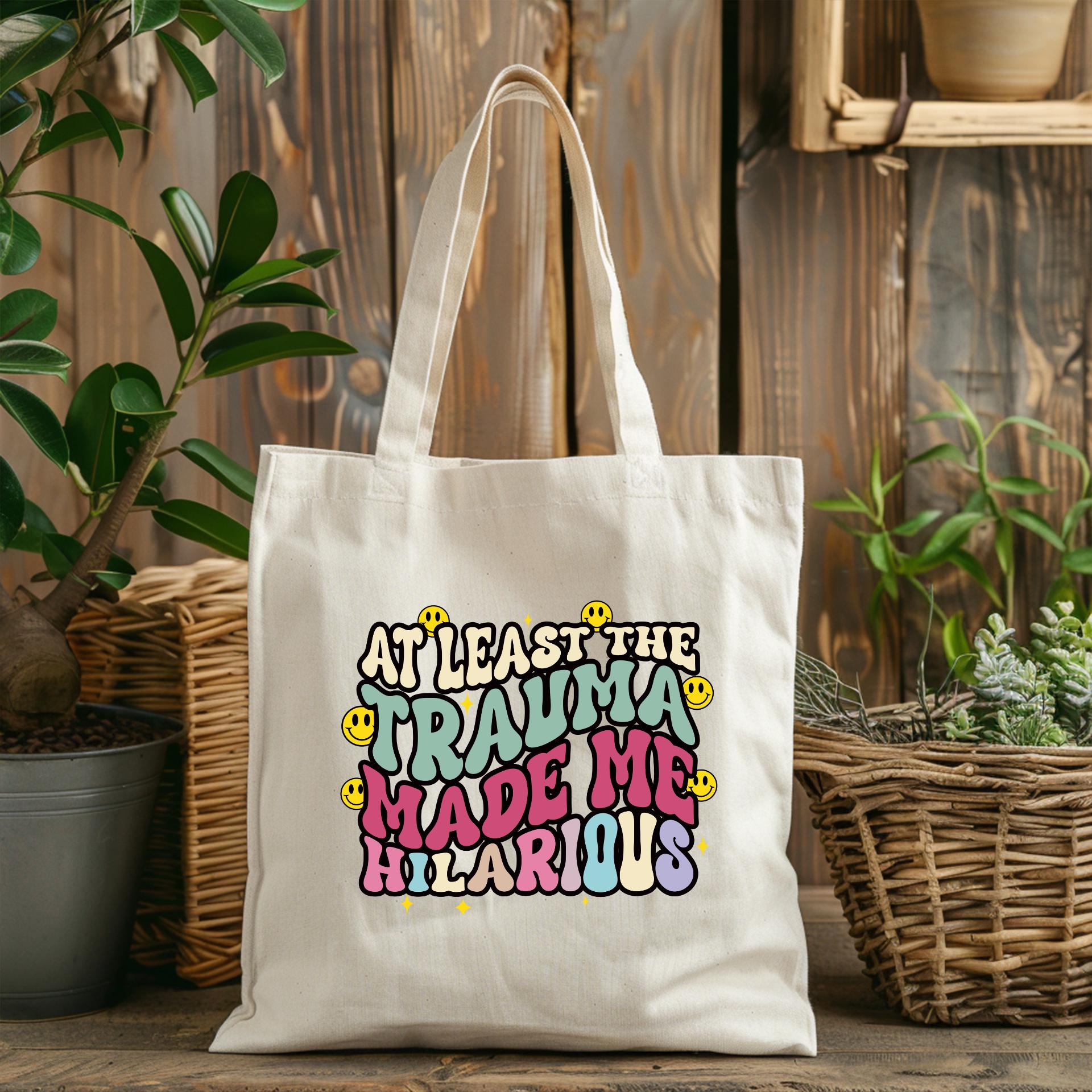 At Least the Trauma Made Me Hilarious- Tote Bag - Funny Mental Health Canvas Bag