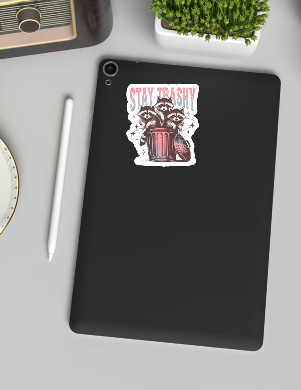Stay Trashy Sticker
