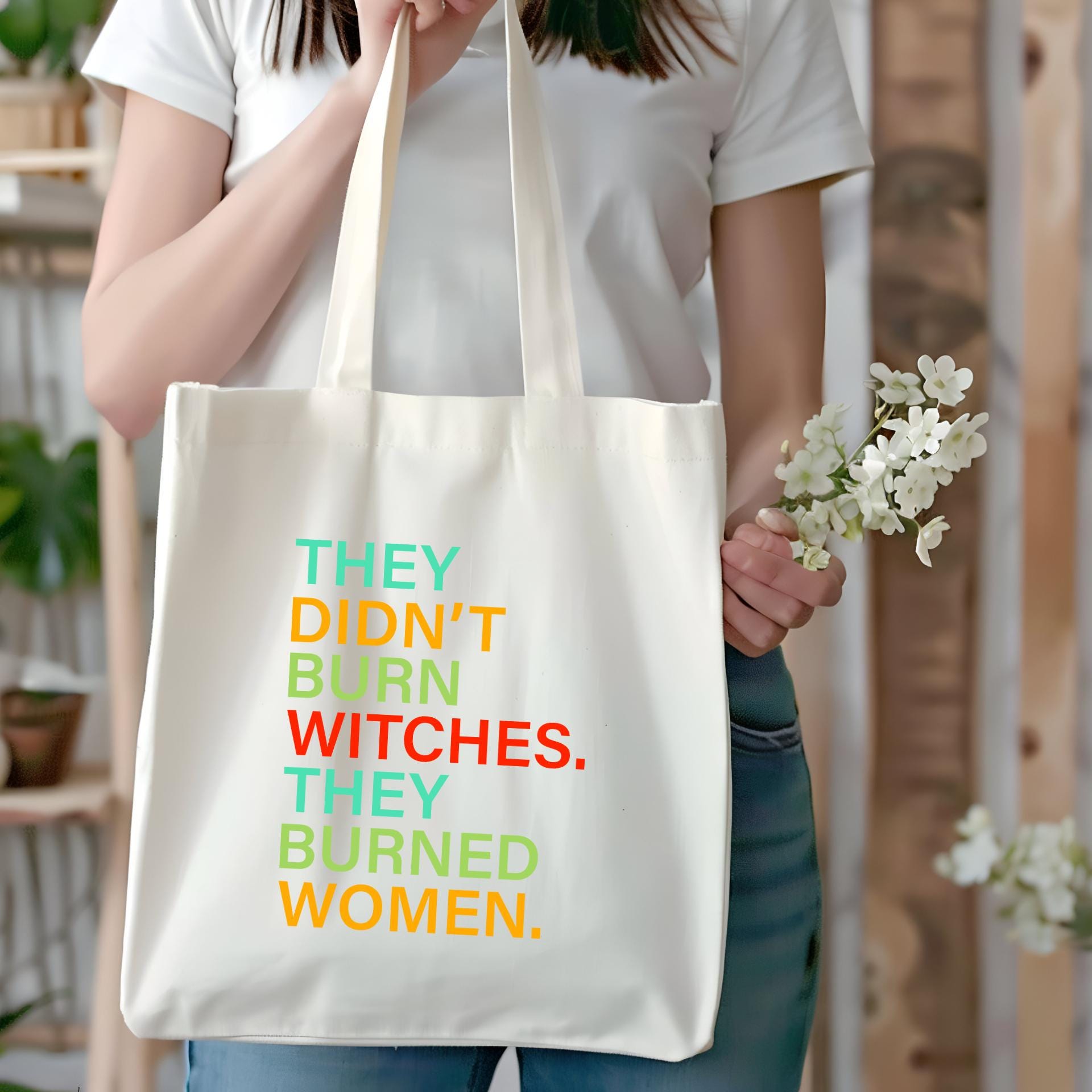 Feminist Statement Tote Bag - 'They Didn't Burn Witches, They Burned Women' - Women Empowerment Activist Gift
