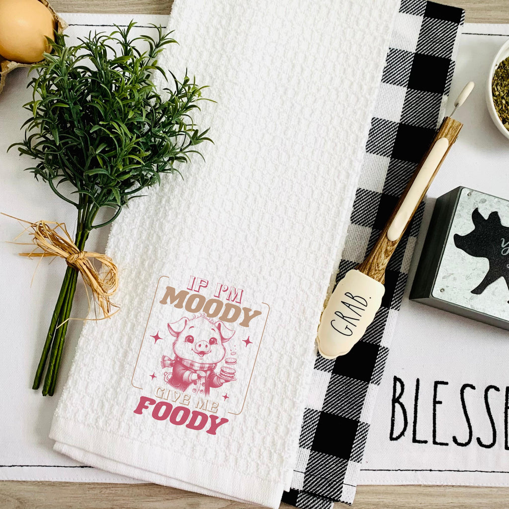 If I'm Moody, Give Me Foody Kitchen Towel
