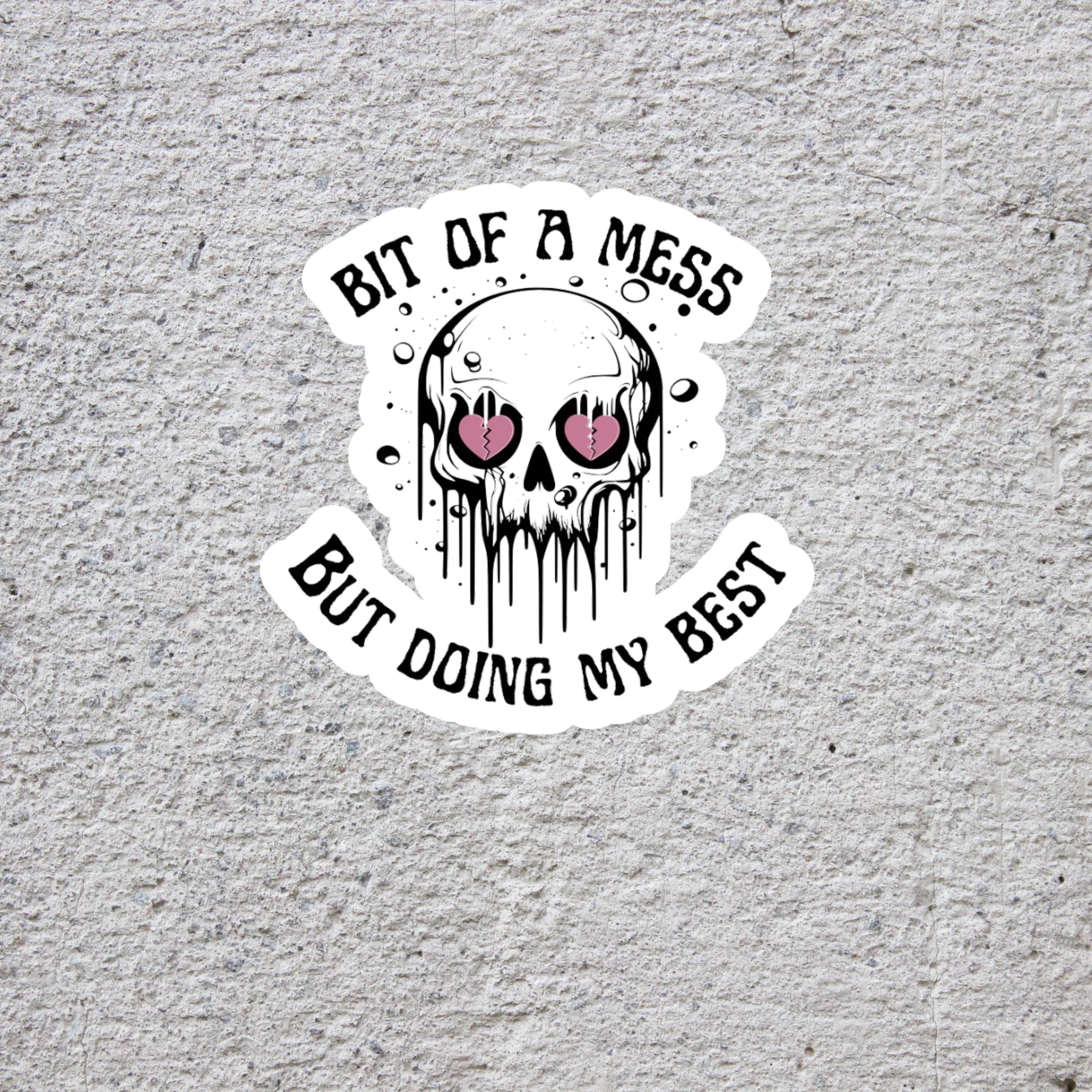 Bit of a Mess, But Doing My Best Sticker