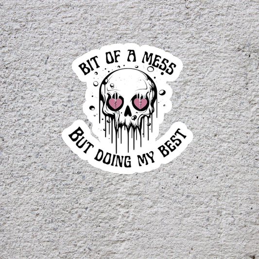 Bit of a Mess, But Doing My Best Sticker