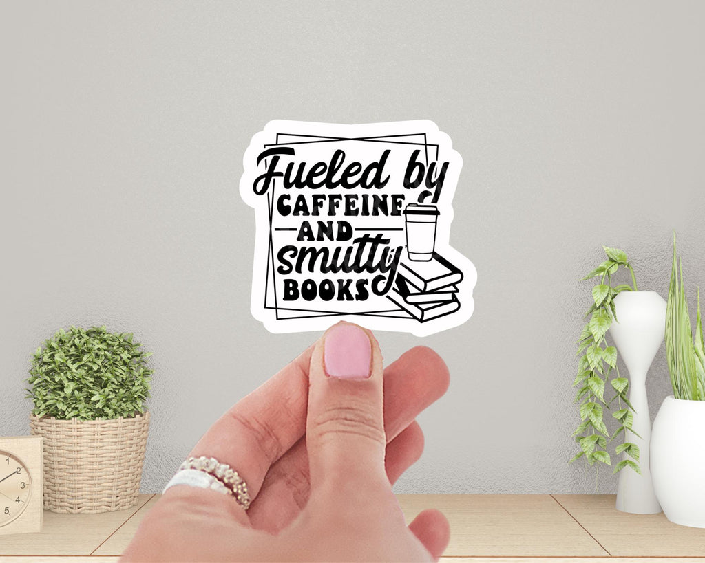 Fueled by Caffeine and Smutty Books Sticker