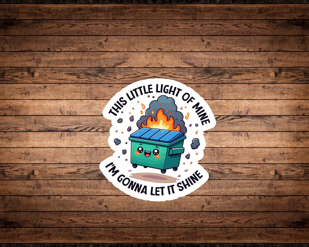 Dumpster Fire This Little Light of Mine, I'm Gonna Let It Shine