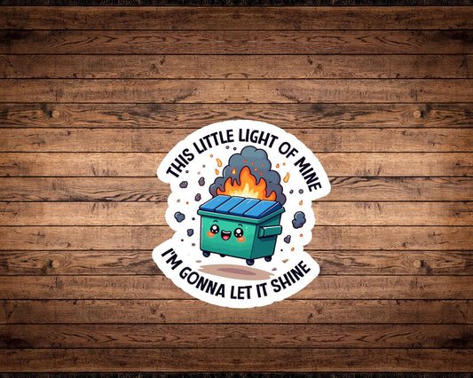 Dumpster Fire This Little Light of Mine, I'm Gonna Let It Shine
