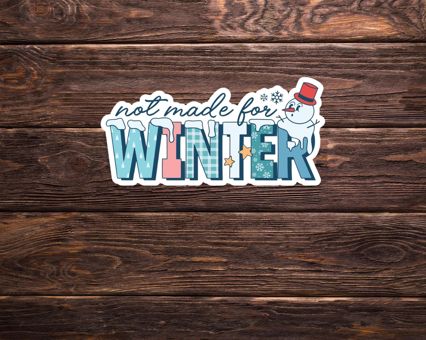 Not Made for Winter Sticker | Funny Winter Vinyl Decal | Weatherproof & Waterproof | Gift for Her | Gift for Friend