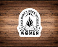 They Didn’t Burn Witches, They Burned Women Sticker