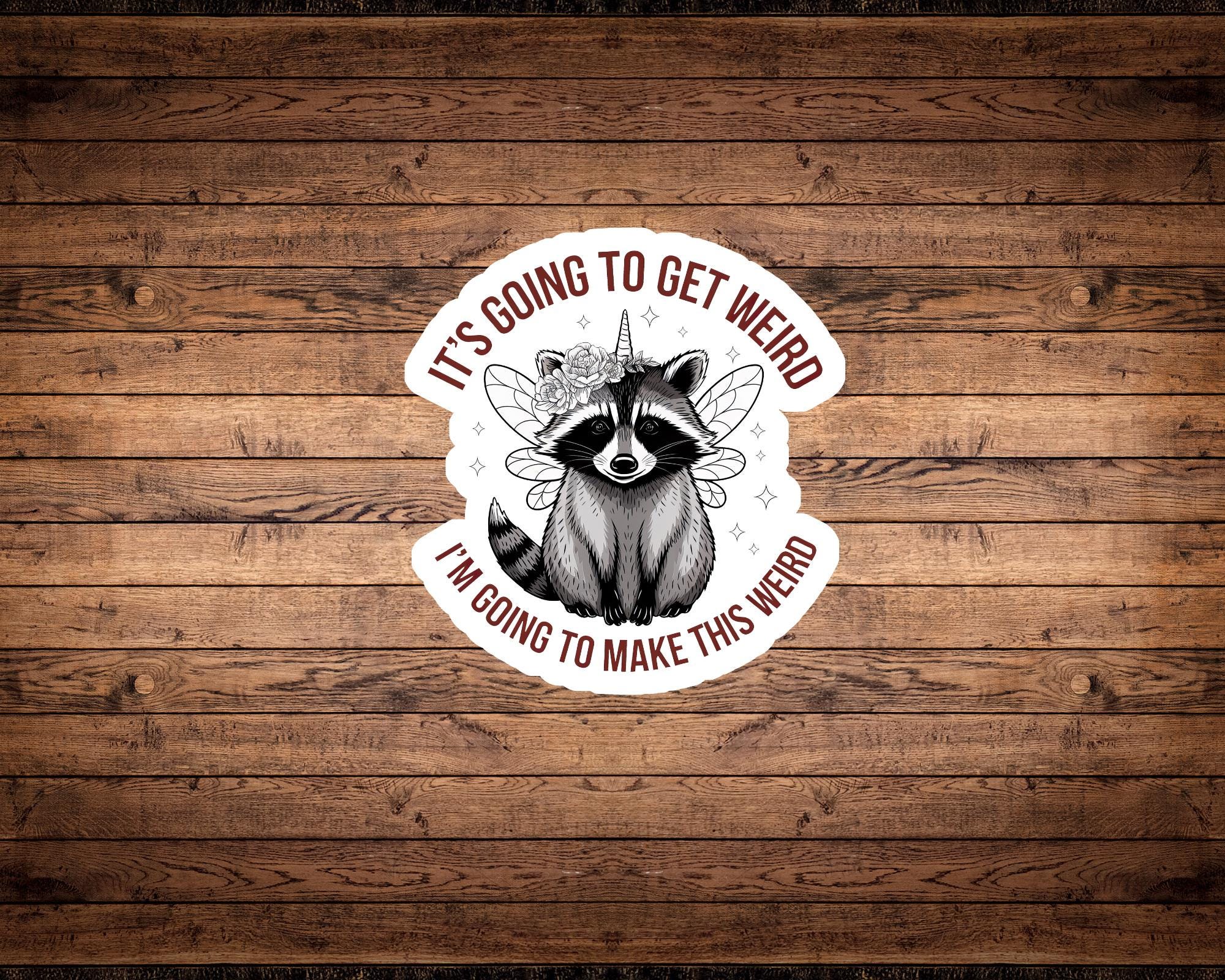 It’s Going to Get Weird Sticker