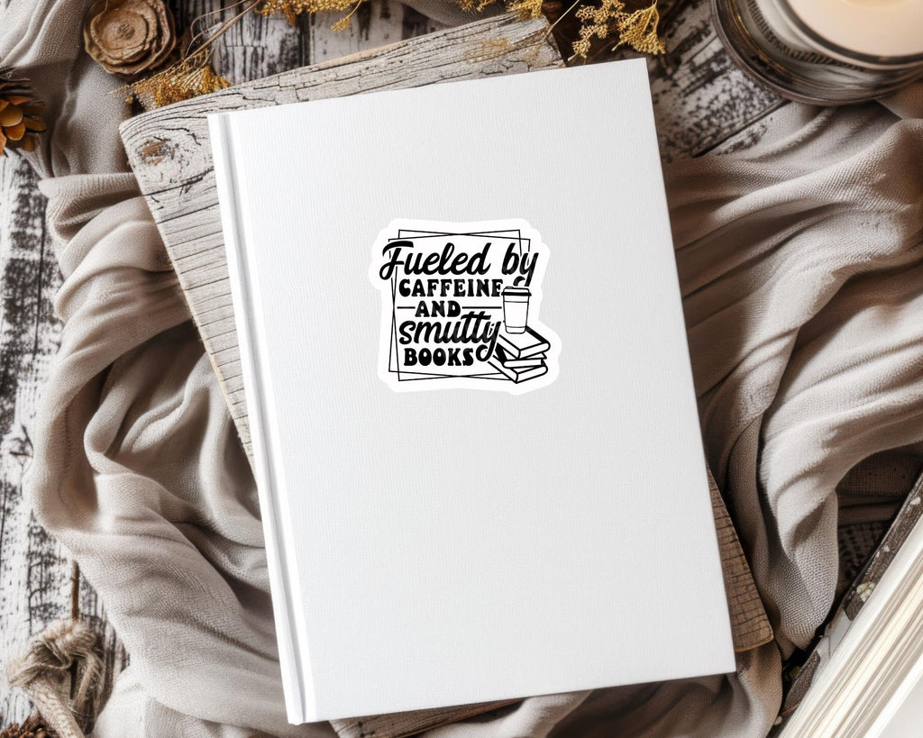 Fueled by Caffeine and Smutty Books Sticker